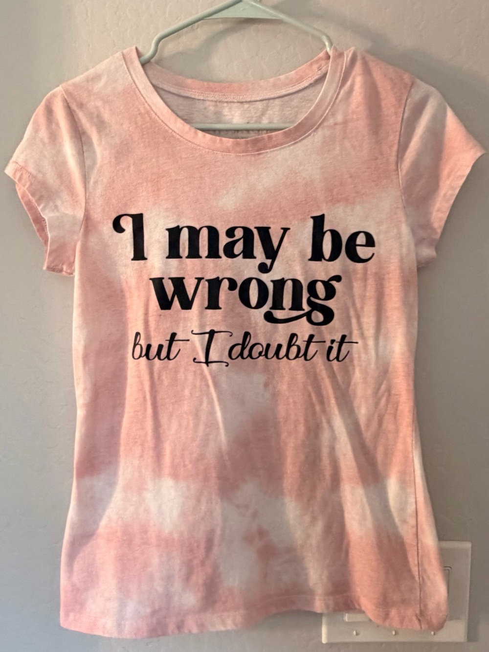 Funny Pink Tie-Dye T-Shirt with 'I May Be Wrong'